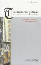 Tres historias góticas : ideas y hombres de la Edad Media