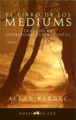 El libro de los médiums : tratado de espiritismo experimental