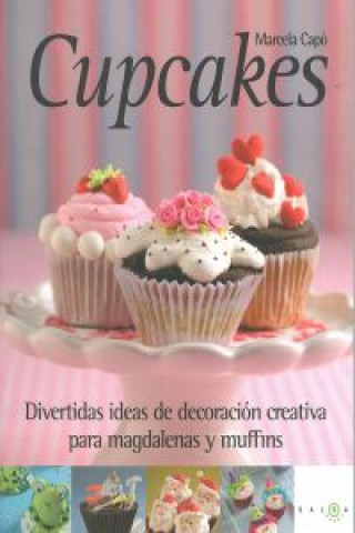 Cupcakes : divertidas ideas de decoración creativa para magdalenas y muffins