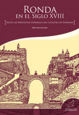 Ronda en el siglo XVIII : según las respuestas generales del catastro de Ensenada