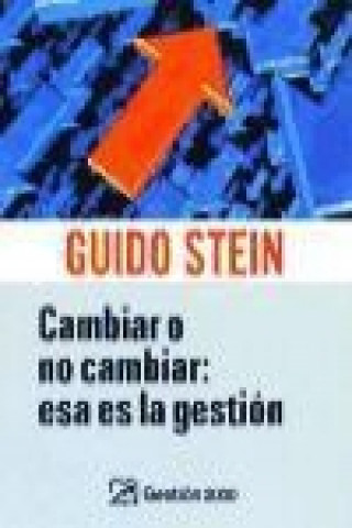 Cambiar o no cambiar : esa es la gestión