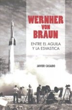 Wernher von Braun : entre el águila y la esvástica