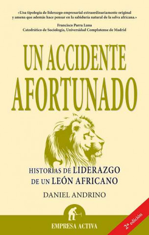 Un accidente afortunado : historias de liderazgo de un león africano