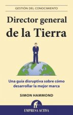Director General de la Tierra: Una Guia Disruptiva Sobre Como Desarrollar la Mejor Marca = CEO of the Earth