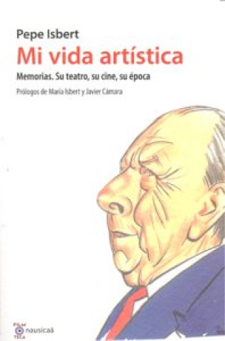 Mi vida artística : memorias : su teatro, su cine, su época