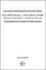 Estudios progresivos de percusión : polirritmias = Progressive studies in percussion : polyrhythms