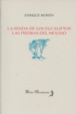 La senda de los eucaliptos ; Las piedras del molino