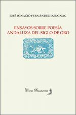 Ensayos sobre poesía andaluza del siglo de oro