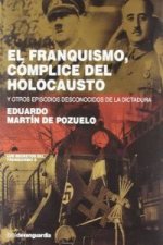 El franquismo, cómplice del holocausto : y otros episodios desconocidos de la dictadura