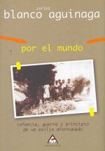 Por el mundo : infancia, guerra y principio de un exilio afortunado