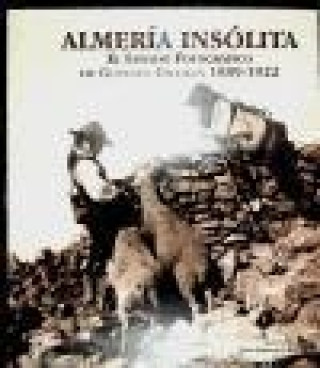 Almería insólita : el legado fotográfico de Gustavo Gillman, 1889-1922