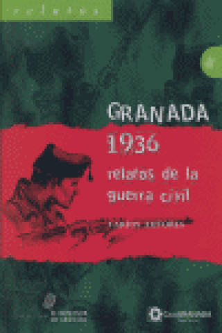 Granada 1936 : relatos de la guerra civil