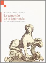 La tentación de la ignorancia : una reflexión filosófica-jurídica