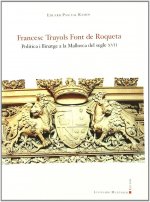 Francesc Truyols Font de Roqueta : política i llinatge a la Mallorca del segle XVII