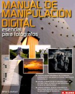 Manual de manipulación digital : esencial para fotógrafos