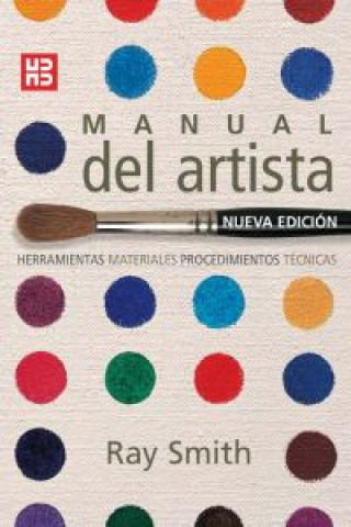 El manual del artista : herramientas, materiales, procedimientos y técnicas