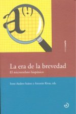 La era de la brevedad : el microrrelato hispánico