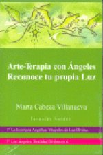 Arte-terapia con ángeles : reconoce tu propia luz