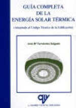 Guía completa de la energía solar térmica : (adaptada al código técnico de la edificación)