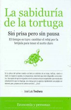 La sabiduría de la tortuga : sin prisa pero sin pausa