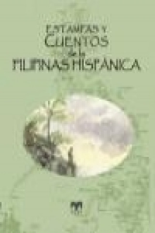 Estampas y cuentos de la Filipinas hispánica