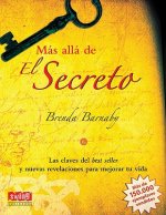 Mas Alla de El Secreto: Las Claves del Best Seller y Nuevas Revelaciones Para Mejorar Tu Vida