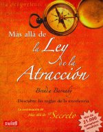 MÁS ALLÁ DE LA LEY DE LA ATRACCIÓN (RÚSTICA). Descubra las leyes que gobiernan la excelencia