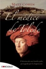 El médico de Toledo : el destino de una familia judía perseguida por la Inquisición