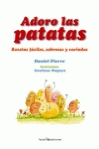 Adoro las patatas : recetas fáciles, sabrosas y variadas