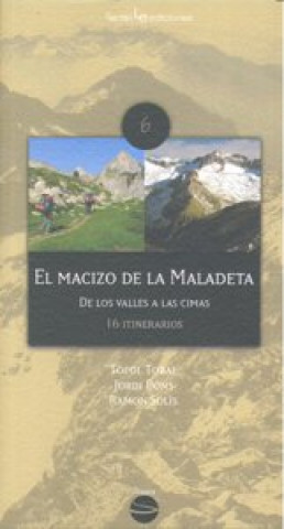 El macizo de la Maladeta : de los valles a las cimas : 16 itinerarios