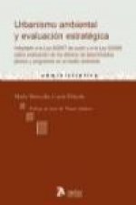 Urbanismo ambiental y evaluación estratégica : adaptado a la Ley 8/2007 de suelo y a la Ley 9/2006