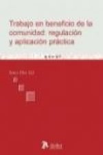 Trabajo en beneficio de la comunidad : regulación y aplicación práctica