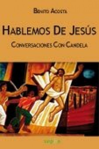 Hablemos de Jesús : conversaciones con Candela