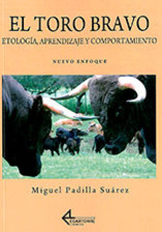 El toro bravo : etología, aprendizaje y comportamiento : nuevo enfoque