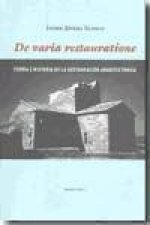 De varia restauratione : teoría e historia de la restauración arquitectónica
