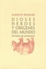Dioses, héroes y orígenes del mundo : lecturas de mitología