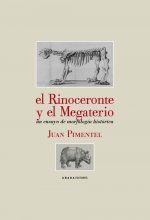El rinoceronte y el megaterio : un ensayo de morfología histórica