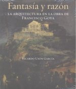 Fantasía y razón : la arquitectura en la obra de Francisco Goya