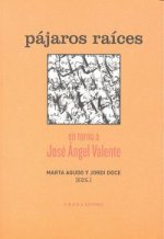 Pájaros raíces : en torno a José Ángel Valente