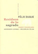 Residuos de lo sagrado : tiempo y escatología : Heidegger-Levinas, Hölderlin-Celan
