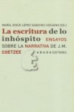 La escritura de lo inhóspito : ensayos sobre la narrativa de J. M. Coetzee