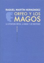 Orfeo y los Magos : la literatura órfica, la magia y los misterios