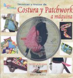Técnicas y trucos de costura y patchwork a máquina