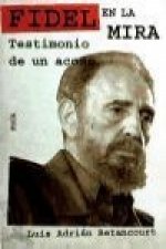 FIDEL EN LA MIRA: TESTIMONIO DE UN ACOSO(9788496797352)