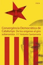 Convergencia democrática de Catalunya : de los orígenes al giro soberanista