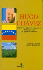 Hugo Chávez : el destino superior de los pueblos latinoamericanos