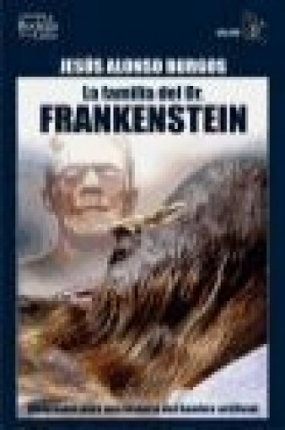La familia del dr. Frankenstein : materiales para una historia del hombre artificial