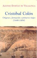 Cristóbal Colón : orígenes, formación y primeros viajes (1446-1484)