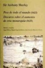 Peso de todo el mundo (1622) : discurso sobre el aumento de esta monarquía (1625)