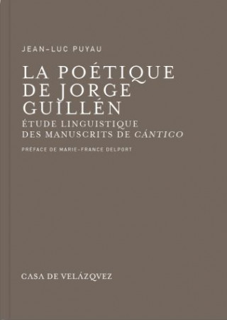 La poétique chez Jorge Guillén : étude lingüistique des brouillons de ''Cántico''